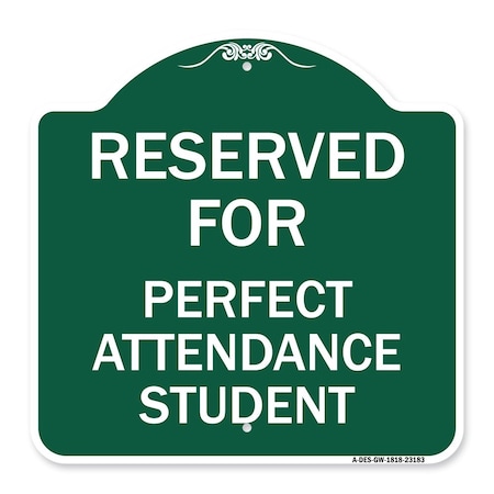 Signmission Reserved for Perfect Attendance Student, Green & White Aluminum Sign, 18" x 18", GW-1818-23183 A-DES-GW-1818-23183